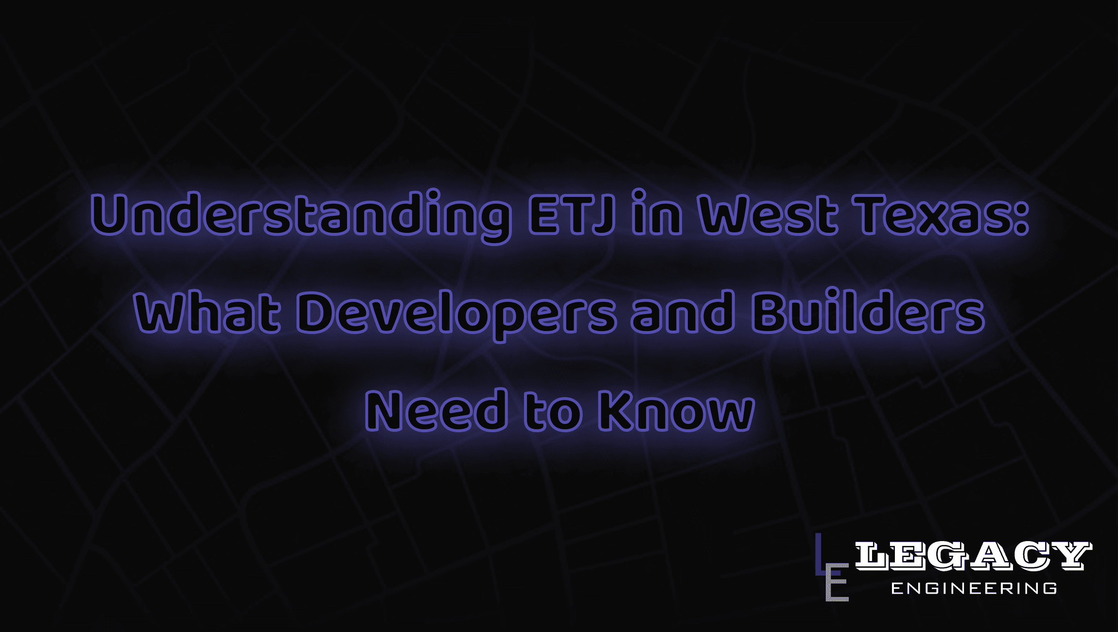 Understanding ETJ in West Texas: What developers and Builders Need to Know